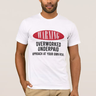 Te weinig betaald waarschuwingsbord t-shirt