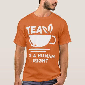 Tea is een mensenrecht 1 t-shirt