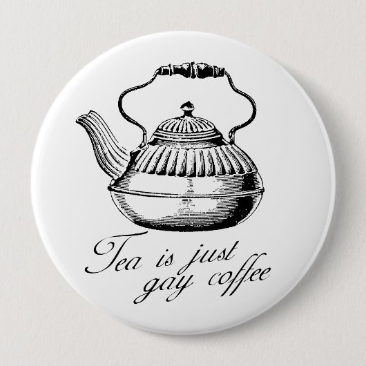 Tea is gewoon homo koffie ronde button 4,0 cm (Voorkant)
