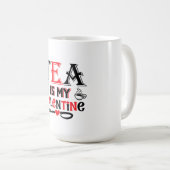 Tea Is My Valentine Funny Valentine Design Mug (Devant droit)