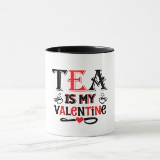 Tea Is My Valentine Funny Valentine Design Mug Mok