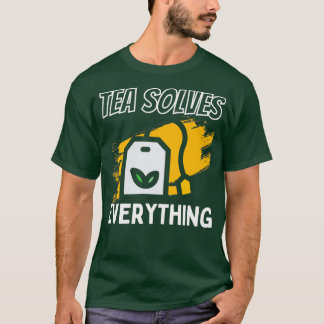 Tea lost alles op dat de Drink van thee gelukkig i T-shirt
