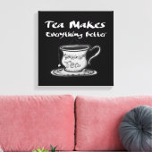 Tea Lover Quote - thee maakt alles beter Canvas Afdruk (Insitu (Woonkamer))