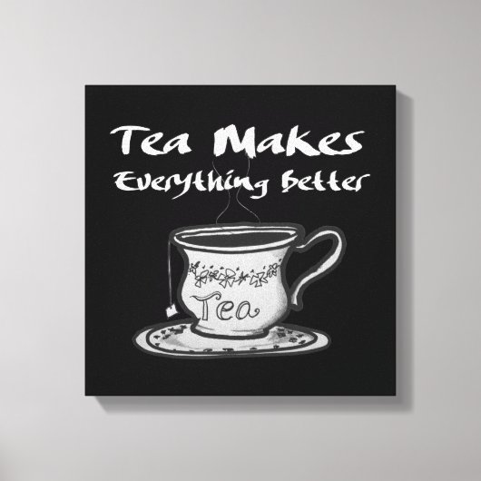 Tea Lover Quote - thee maakt alles beter Canvas Afdruk (Voorkant)