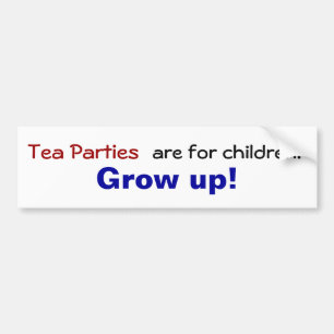 Tea party's zijn voor kinderen... Groei op! Bumpersticker