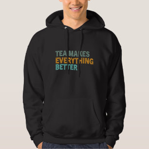 Tea Quote Tea Addict Cool Tea, A Tea 69 Hoodie