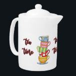 Tea Time Teacups<br><div class="desc">Une pile de mignonnes tasses colorées et un texte de script disant le temps du thé. Servez le thé dans cette jolie théière et impressionnez les invités ou vous gâtez.</div>