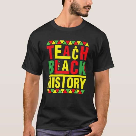 Teach Black History Funny Teach Lovers Teacher's D T-shirt (Voorkant)