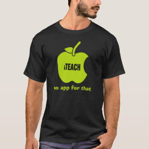 Teach. Geen app daarvoor. T-shirt van de leraar