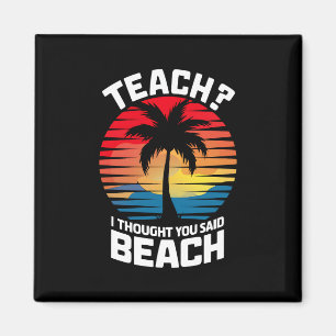 Teach Ik dacht dat je Beach Teacher Summer zei Magneet