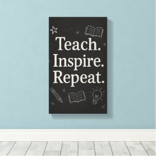 Teach Inspire Repeat – Vetgedrukte schoolbordleraa Canvas Afdruk