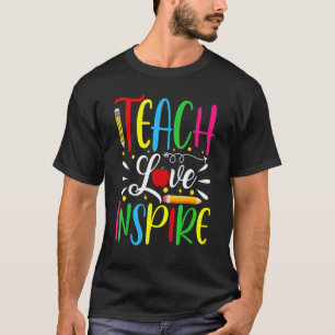 Teach Love Inspire Colorful Teacher Garde Design T-shirt