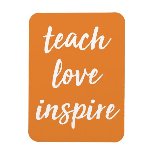 Teach Love Inspire | Inspirerend zin Magneet (Verticaal)