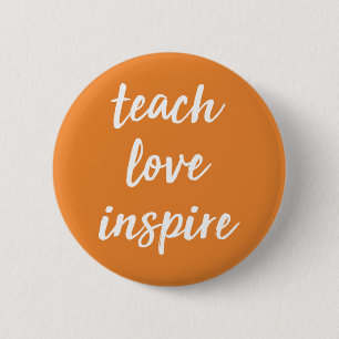 Teach Love Inspire   Inspirerend zin Ronde Button 5,7 Cm
