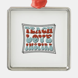 Teach Love Inspire Metalen Ornament