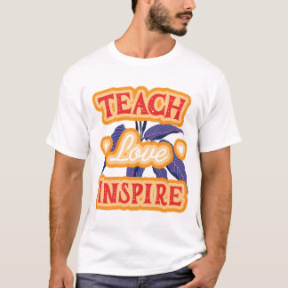 Teach Love Inspire T-shirt