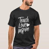 Teach Love Inspire Teacher's Day Gift Teacher Life T-shirt (Voorkant)