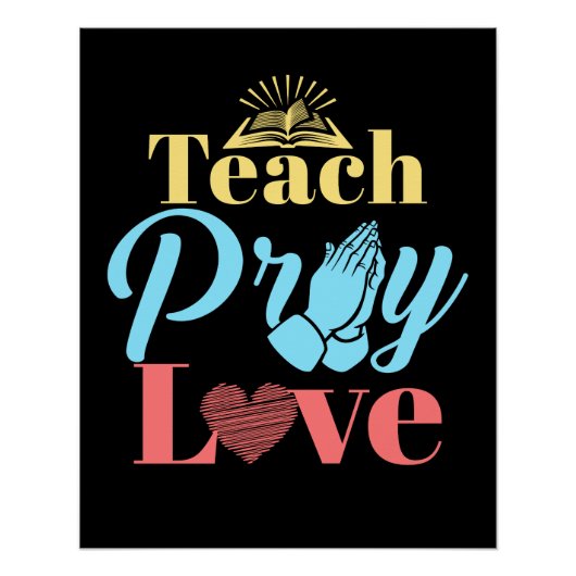 Teach Pray Love Christelijk leraar Perfect Poster (Voorkant)