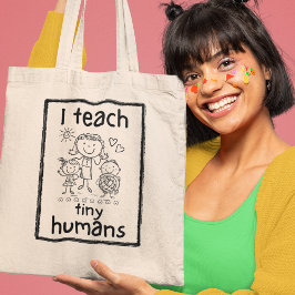 Teach Tiny Humans Pre-school kleuterschool leraar Tote Bag