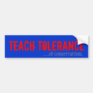 Teach Tolerance of Conservativism Bumpersticker