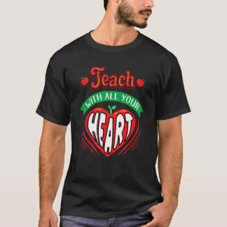 Teach With All Your Heart Teacher Back To School T-shirt
