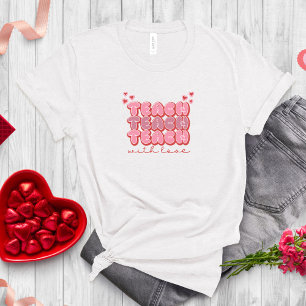 Teach with Love T-shirt