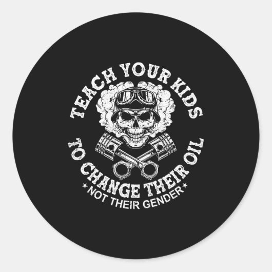 Teach Your Kids To Change Their Oil Not Their Gend Ronde Sticker (Voorkant)