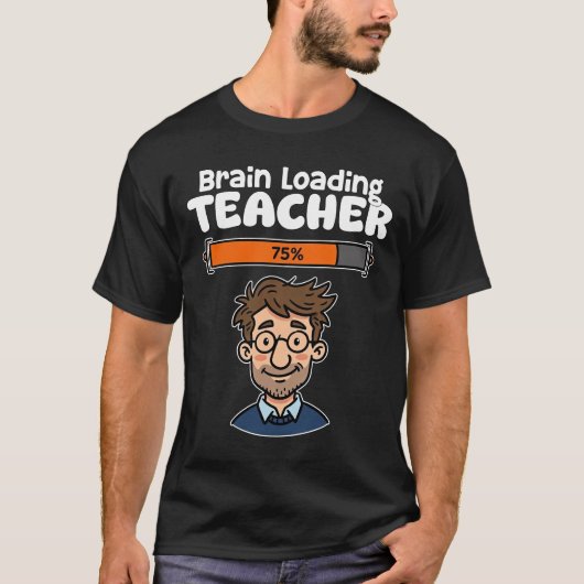 TEACHER - BRAIN LOADING T-SHIRT (Voorkant)