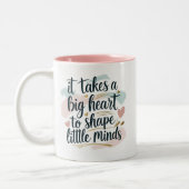 Teacher Coffee Mug – It Takes a Big Heart to Shape (Gauche)
