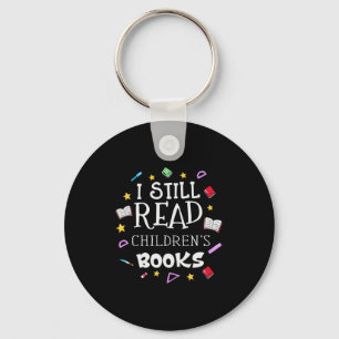 Teacher Gift I Still Read Childrens Books Sleutelhanger