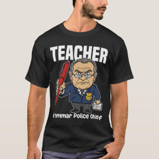 TEACHER - GRAMMAR POLICE CHIEF T-SHIRT