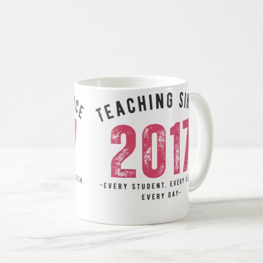 Teacher Mug | Teaching Since 2017 (Devant droit)