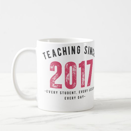 Teacher Mug | Teaching Since 2017 (Gauche)
