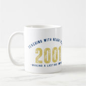 Teacher Mug - Teaching with Heart Since 2001 (Gauche)