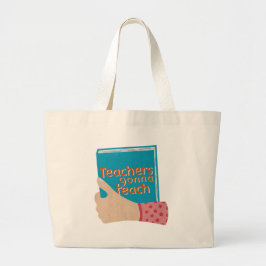 Teachers Gonna Teach Grote Tote Bag