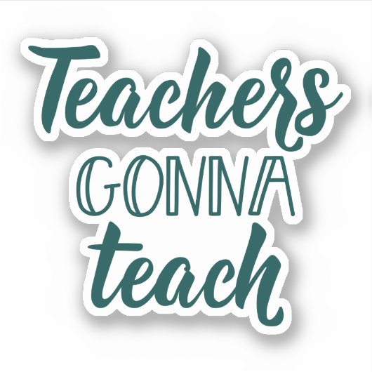 Teachers Gonna Teach Sticker (Voorkant)