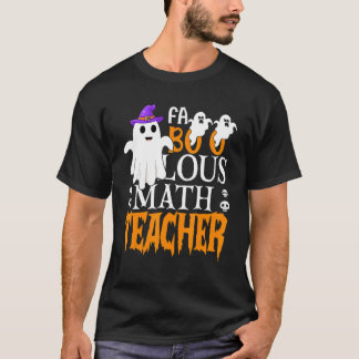 Teachers Halloween Faboolous Math Teacher Men Wome T-shirt