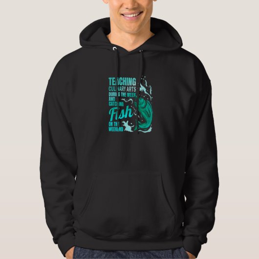 Teaching Culinary Arts & Catching Fish Culinary Ar Hoodie (Voorkant)