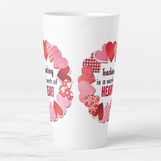 Teaching Is A Work Of Heart Latte Mug (Devant)