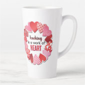 Teaching Is A Work Of Heart Latte Mug (Droite)