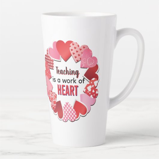 Teaching Is A Work Of Heart Latte Mug (Droite)