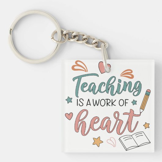 Teaching is a Work of Heart Teacher Sleutelhanger (voorkant)