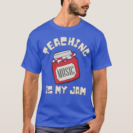 Teaching Music Is My Jam funny T-shirt (Voorkant)