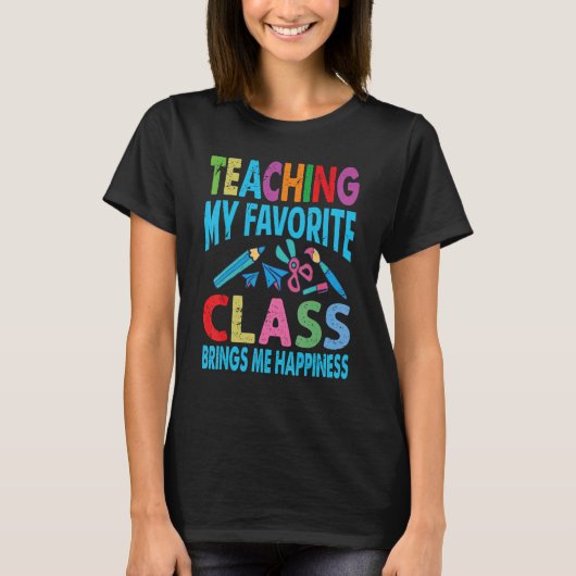 Teaching My Favorite Class Brings Me Happiness  Te T-shirt (Voorkant)