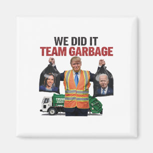 Team Garbyge won We Did It Trump 2024 Truck Garge Magneet
