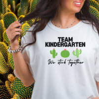 Team Kindergarten We Stick Together Teacher Tshirt