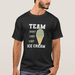 Team Mint Choc Chip Ice Cream T-shirt