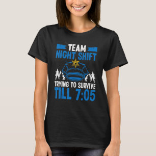 Team Nachtdienst Politieagent Overleeft tot 705 P T-shirt