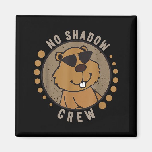 Team No Shadow Crew Groundhog Day  Magneet (Voorkant)