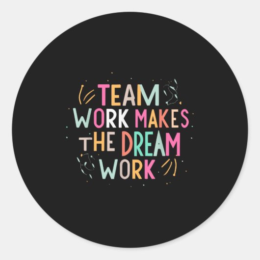 Team Work Makes The Dream Work, Motivational Srts  Ronde Sticker (Voorkant)
